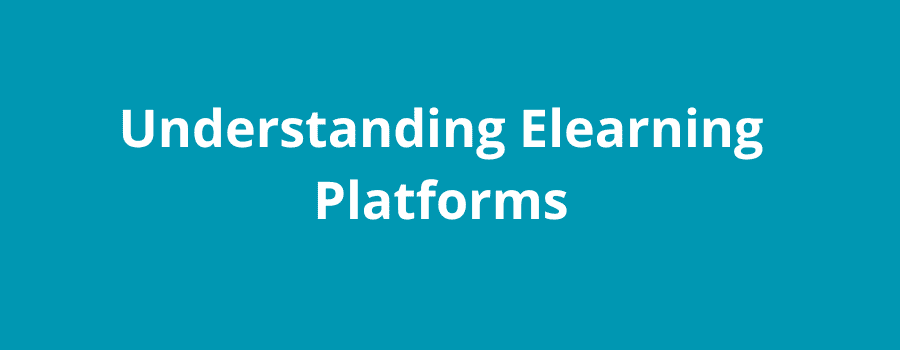 Understanding Elearning Platforms